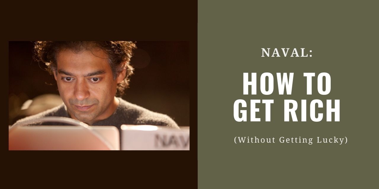 Naval: How To Get Rich (Without Getting Lucky) - Building a Business 101