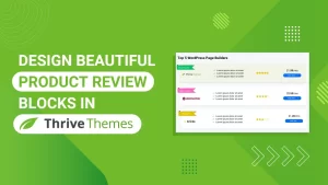 Create stunning product review blocks with Thrive Themes for your review site.