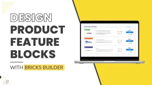 Step-by-step tutorial on creating product feature blocks with Bricks Builder, featuring different block styles.