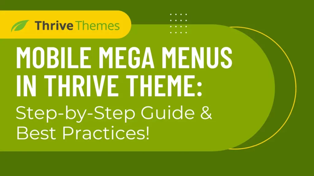 Enhance mobile usability with Mega Menu functionality in Thrive Themes for effortless navigation.