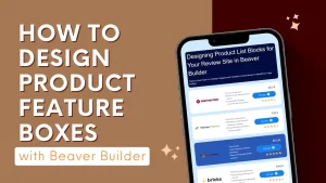 Easily customize product feature boxes using Beaver Builder for your review site.